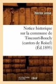 Notice Historique Sur La Commune de Tincourt-Boucly (Canton de Roisel), (Éd.1895)