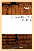 La Cité de Dieu. T. 3 (Éd.1818)