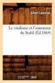 Le Vitalisme Et l'Animisme de Stahl (Éd.1864)
