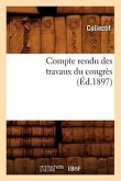 Compte Rendu Des Travaux Du Congrès (Éd.1897)