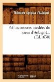 Petites Oeuvres Meslées Du Sieur d'Aubigné (Éd.1630)