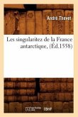 Les Singularitez de la France Antarctique, (Éd.1558)