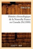 Histoire Chronologique de la Nouvelle France Ou Canada, (Éd.1888)