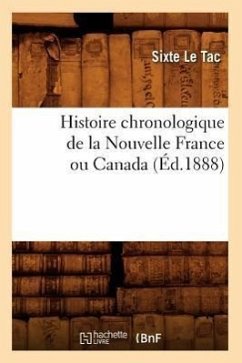 Histoire Chronologique de la Nouvelle France Ou Canada, (Éd.1888) - Le Tac, Sixte