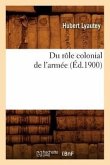 Du Rôle Colonial de l'Armée (Éd.1900)