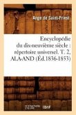 Encyclopédie Du Dix-Neuvième Siècle: Répertoire Universel. T. 2, Ala-And (Éd.1836-1853)