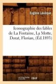 Iconographie Des Fables de la Fontaine, La Motte, Dorat, Florian, (Éd.1893)