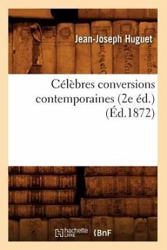 Célèbres Conversions Contemporaines (2e Éd.) (Éd.1872) - Longy, François