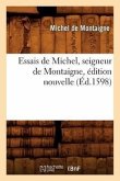 Essais de Michel, Seigneur de Montaigne, Édition Nouvelle (Éd.1598)