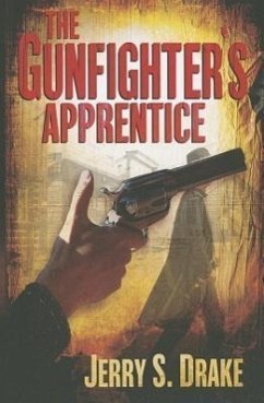 The Gunfighter's Apprentice - Drake, Jerry S.