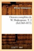 Oeuvres Complètes de W. Shakespeare. T. 2 (Éd.1865-1872)
