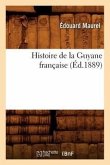 Histoire de la Guyane Française (Éd.1889)