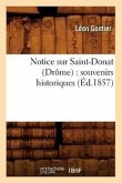 Notice Sur Saint-Donat (Drôme): Souvenirs Historiques (Éd.1857)