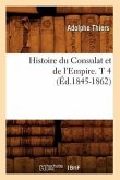 Histoire Du Consulat Et de l'Empire. T 4 (Éd.1845-1862)