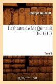 Le Théâtre de MR Quinault. Tome 3 (Éd.1715)