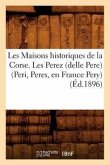 Les Maisons Historiques de la Corse. Les Perez (Delle Pere) (Peri, Peres, En France Pery), (Éd.1896)