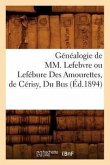 Généalogie de MM. Lefebvre Ou Lefébure Des Amourettes, de Cérisy, Du Bus (Éd.1894)