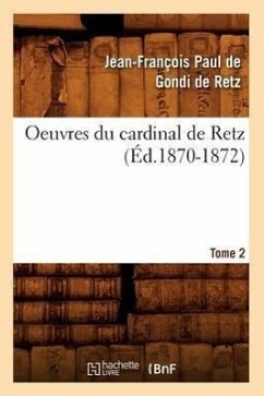 Oeuvres Du Cardinal de Retz. Tome Premier-Tome Second. Tome 2 (Éd.1870-1872) - de Gondi Cardinal de Retz, Jean-François