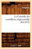 La Comédie Des Comédiens, Tragi-Comédie, (Éd.1633)