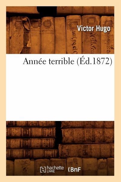 Année Terrible (Éd.1872) Année Terrible (Éd.1872)