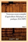 Nouveau Cours Complet d'Agriculture Théorique Et Pratique. Tome 7 (Éd.1809)