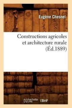 Constructions Agricoles Et Architecture Rurale (Éd.1889) - Chesnel, Eugène