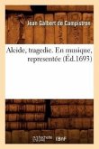 Alcide, Tragedie. En Musique, Representée (Éd.1693)