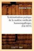 Systématisation Pratique de la Matière Médicale Homoeopathique, (Éd.1853)