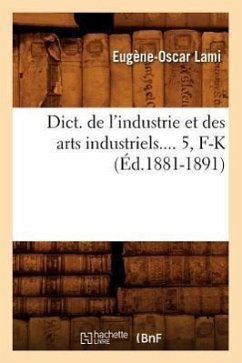 Dict. de l'Industrie Et Des Arts Industriels. Tome 5, F-K (Éd.1881-1891) - Lami, Eugène-Oscar