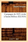 Campagne de 1815, Écrite À Sainte-Hélène, (Éd.1818)