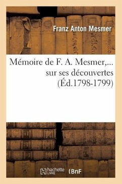 Mémoire de F. A. Mesmer Sur Ses Découvertes (Éd.1798-1799) - Mesmer, Franz Anton