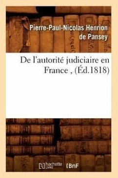 de l'Autorité Judiciaire En France, (Éd.1818) - Henrion de Pansey, Pierre-Paul-Nicolas