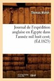 Journal de l'Expédition Anglaise En Égypte Dans l'Année Mil Huit Cent (Éd.1823)