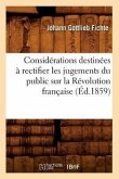 Considérations Destinées À Rectifier Les Jugements Du Public Sur La Révolution Française (Éd.1859)