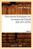 Documents Historiques Sur La Maison de Galard. Tome 2 (Éd.1871-1876)