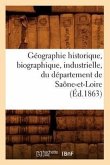 Géographie Historique, Biographique, Industrielle, Du Département de Saône-Et-Loire (Éd.1863)