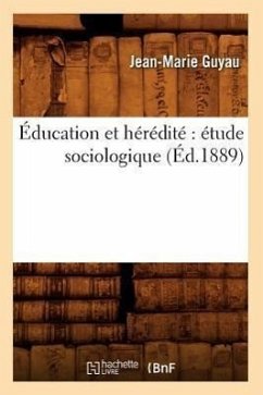 Éducation Et Hérédité Étude Sociologique (Éd.1889) - Guyau, Jean-Marie