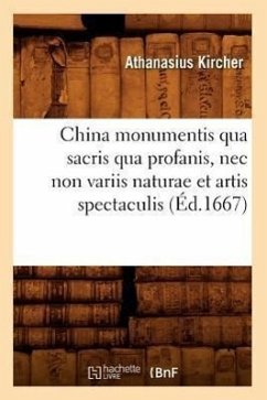 China Monumentis Qua Sacris Qua Profanis, NEC Non Variis Naturae Et Artis Spectaculis (Éd.1667) - Kircher, Athanasius