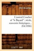 L'Amiral Courbet Et Le Bayard: Récits, Souvenirs Historiques (Ed.1886)