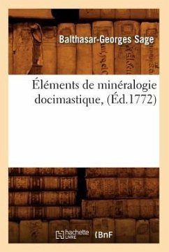 Éléments de Minéralogie Docimastique, (Éd.1772) - Sage, Balthasar-Georges