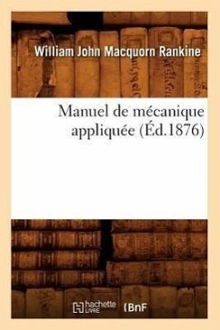 Manuel de Mécanique Appliquée (Éd.1876) - Macquorn Rankine, William John
