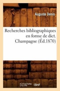 Recherches Bibliographiques En Forme de Dict. Champagne (Éd.1870) - Denis, Auguste