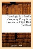 Généalogie de la Famille Compaing, Compain Et Compin, de 1305 À 1863 (Éd.1865)