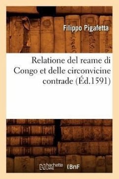 Relatione del Reame Di Congo Et Delle Circonvicine Contrade (Éd.1591) - Pigafetta, Filippo