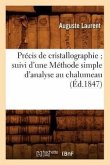 Précis de Cristallographie Suivi d'Une Méthode Simple d'Analyse Au Chalumeau (Éd.1847)