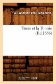 Tunis Et La Tunisie, (Éd.1886) Tunis Et La Tunisie, (Éd.1886)