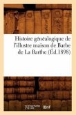 Histoire Généalogique de l'Illustre Maison de Barbe de la Barthe (Éd.1898)