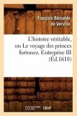 L'Histoire Véritable, Ou Le Voyage Des Princes Fortunez. Entreprise III (Éd.1610)