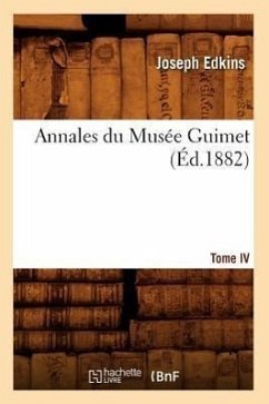 Annales Du Musée Guimet. Tome IV (Éd.1882) - Edkins, Joseph