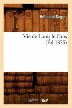 Vie de Louis Le Gros (Éd.1825) - Suger, Hélinand
